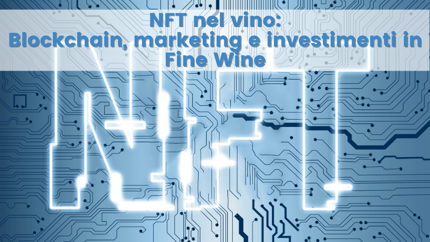 NFT nel vino: Blockchain, marketing e investimenti in Fine Wine